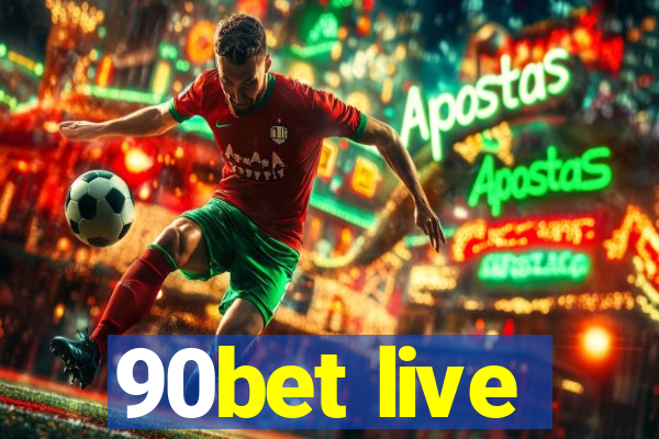 90bet live